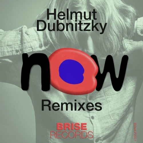 Helmut Dubnitzky - Now Remixes, Pt. 1 [BRISELP0051]